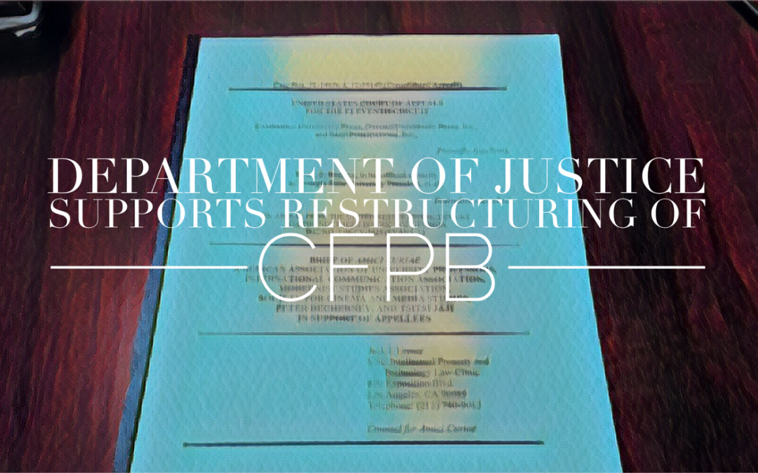 U.S. Dept. of Justice Supports Restructuring of CFPB in Brief to Federal Court