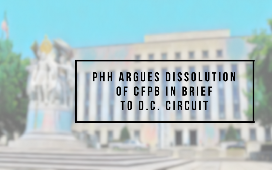 PHH Argues Dissolution of CFPB in Brief to D.C. Circuit